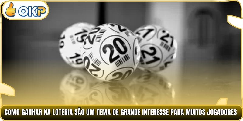 Como ganhar na loteria são um tema de grande interesse para muitos jogadores.