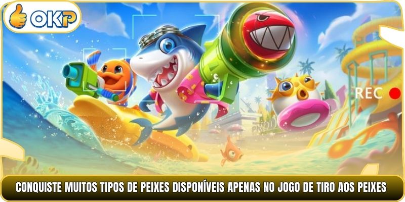 Conquiste muitos tipos de peixes disponíveis apenas no jogo de tiro aos peixes