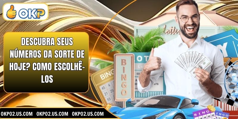 Descubra seus números da sorte de hoje? Como escolhê-los