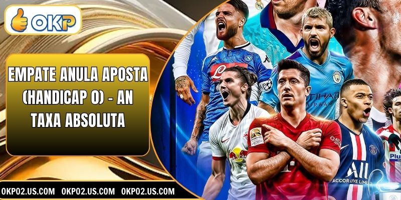 Empate Anula Aposta (Handicap 0) - An Taxa Absoluta