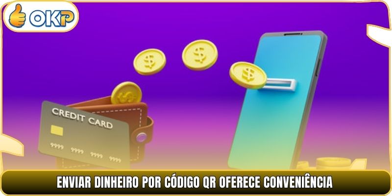 Enviar dinheiro por código QR oferece conveniência
