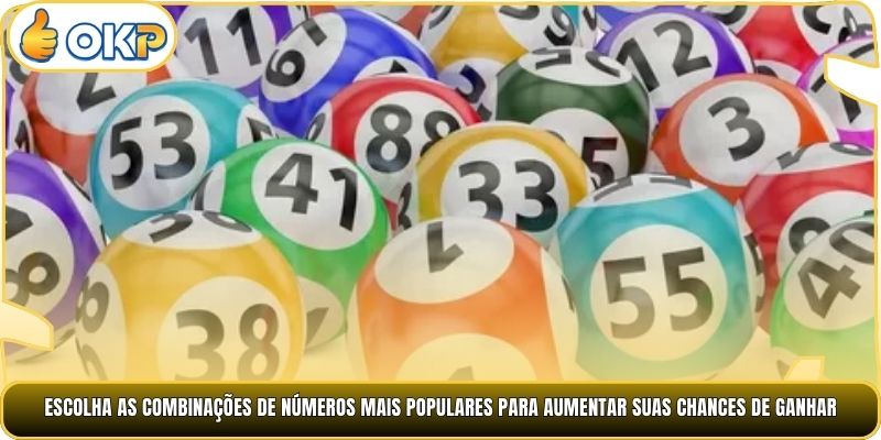 Escolha as combinações de números mais populares para aumentar suas chances de ganhar.