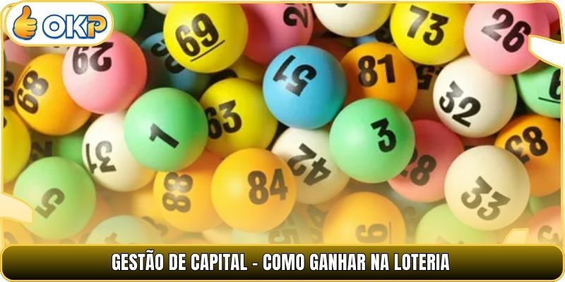 Gestão de capital - Como ganhar na loteria