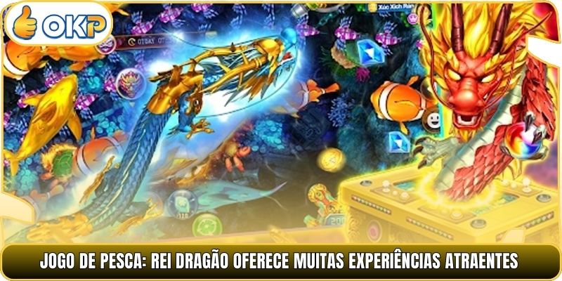 Jogo de Pesca: Rei Dragão oferece muitas experiências atraentes