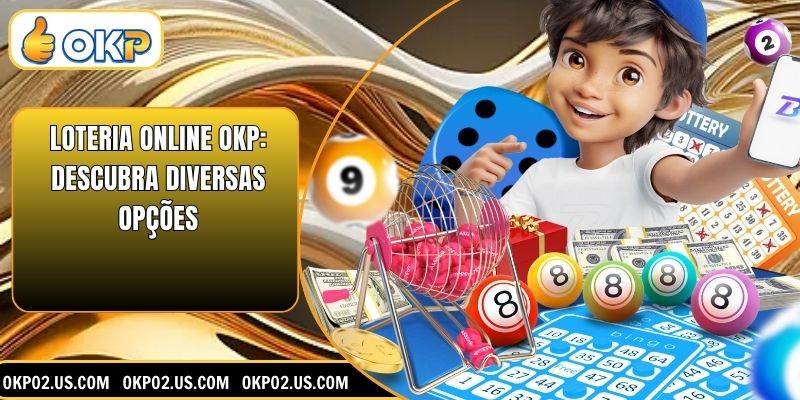 Loteria Online OKP: Descubra diversas opções