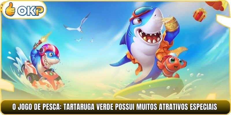 O Jogo de Pesca: Tartaruga Verde possui muitos atrativos especiais