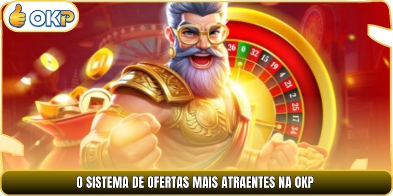 O sistema de ofertas mais atraentes na OKP