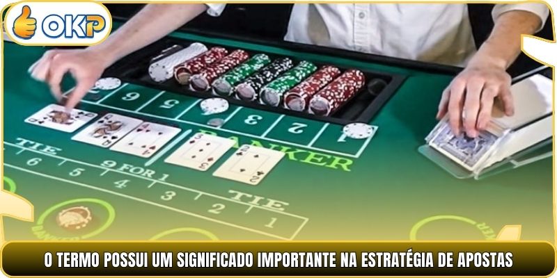 O termo possui um significado importante na estratégia de apostas.