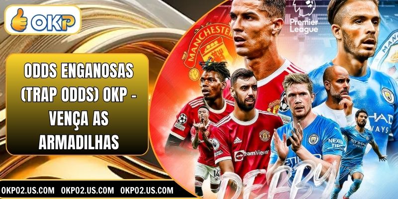 Odds Enganosas (Trap Odds) OKP – Vença As Armadilhas
