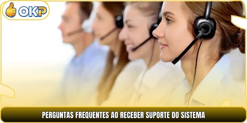 Perguntas frequentes ao receber suporte do sistema