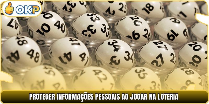 Proteger informações pessoais ao jogar na loteria