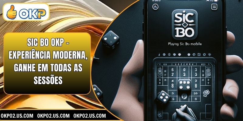 Sic Bo OKP – Experiência Moderna, Ganhe em Todas as Sessões