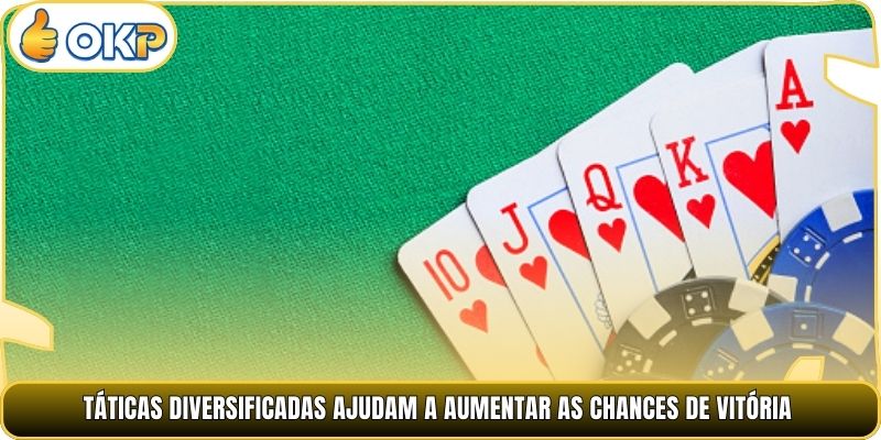Táticas diversificadas ajudam a aumentar as chances de vitória.